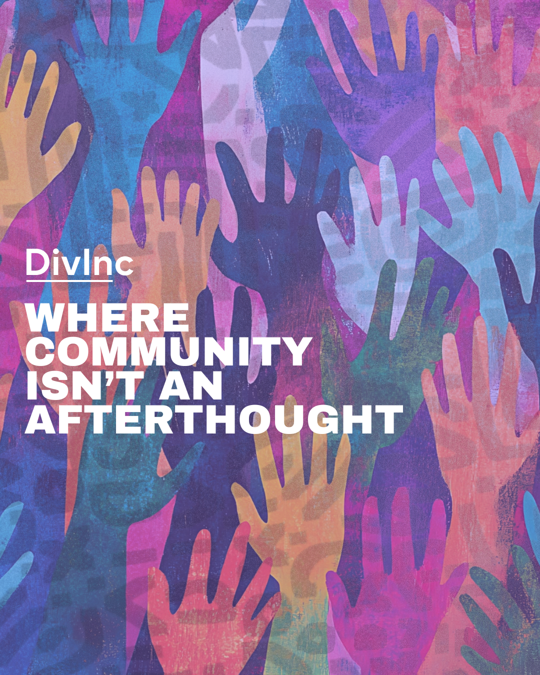 DivInc Where Community Is Not an Afterthought campaign graphic
